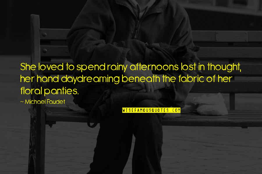 Andreana Dereniak Quotes By Michael Faudet: She loved to spend rainy afternoons lost in