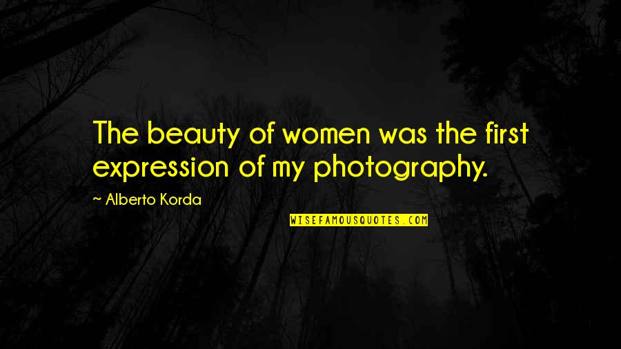 Andreano Chiropractic Quotes By Alberto Korda: The beauty of women was the first expression