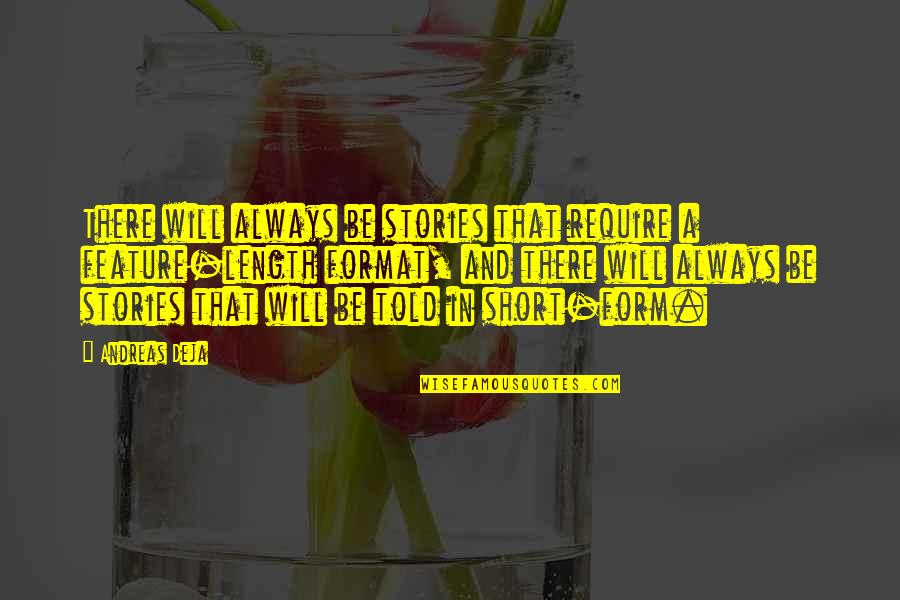 Andreas Deja Quotes By Andreas Deja: There will always be stories that require a Andreas Deja Quotes By Andreas Deja: There will always be stories that require a
