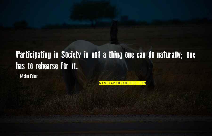 Andreas Gruentzig Quotes By Michel Faber: Participating in Society in not a thing one