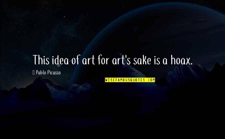 Andreas Karlstadt Quotes By Pablo Picasso: This idea of art for art's sake is