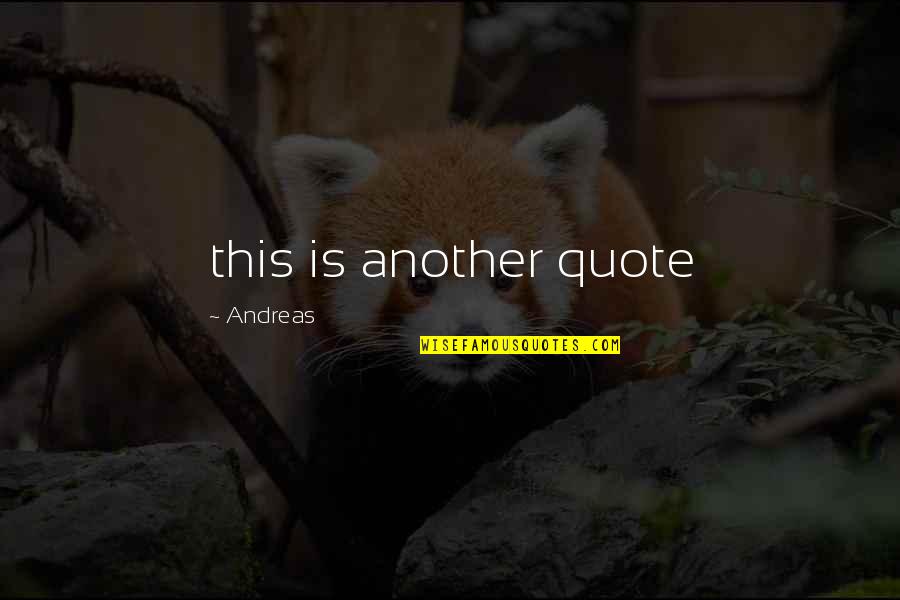 Andreas Quotes By Andreas: this is another quote