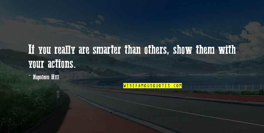 Andreasins Mn Quotes By Napoleon Hill: If you really are smarter than others, show