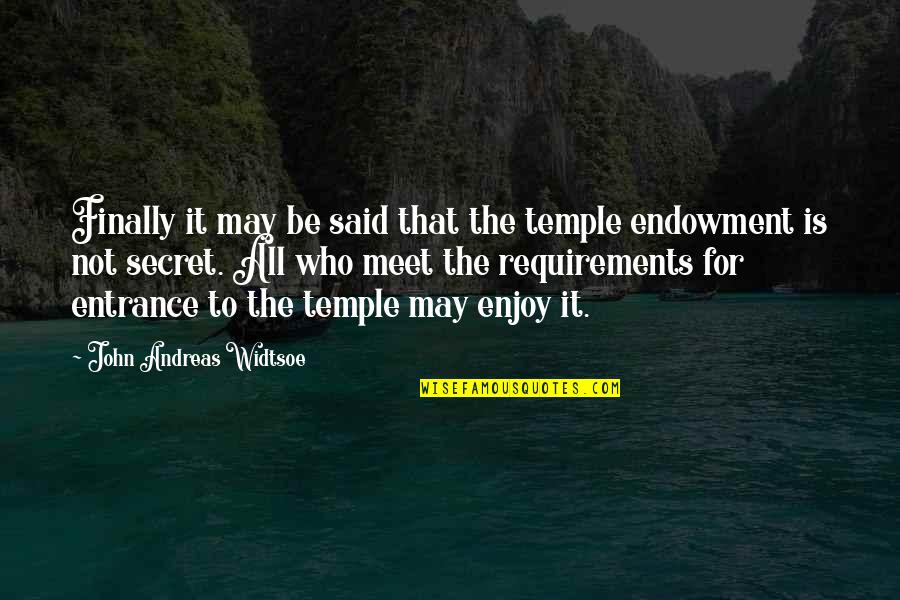 Andreas's Quotes By John Andreas Widtsoe: Finally it may be said that the temple