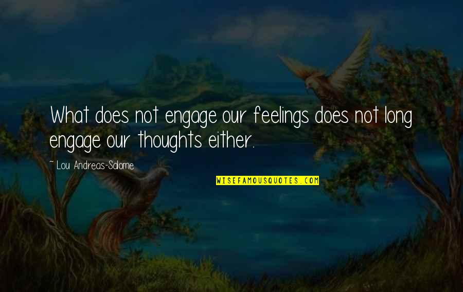 Andreas's Quotes By Lou Andreas-Salome: What does not engage our feelings does not