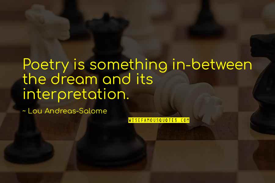 Andreas's Quotes By Lou Andreas-Salome: Poetry is something in-between the dream and its