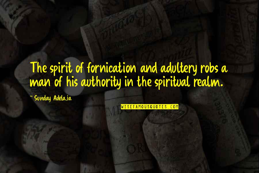 Andreassen Associates Quotes By Sunday Adelaja: The spirit of fornication and adultery robs a