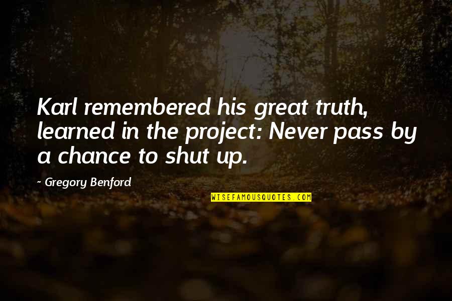 Andreassi Gas Quotes By Gregory Benford: Karl remembered his great truth, learned in the
