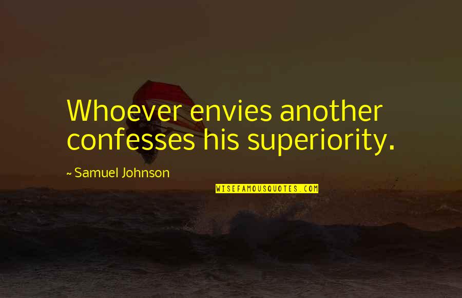 Andreassi Gas Quotes By Samuel Johnson: Whoever envies another confesses his superiority.