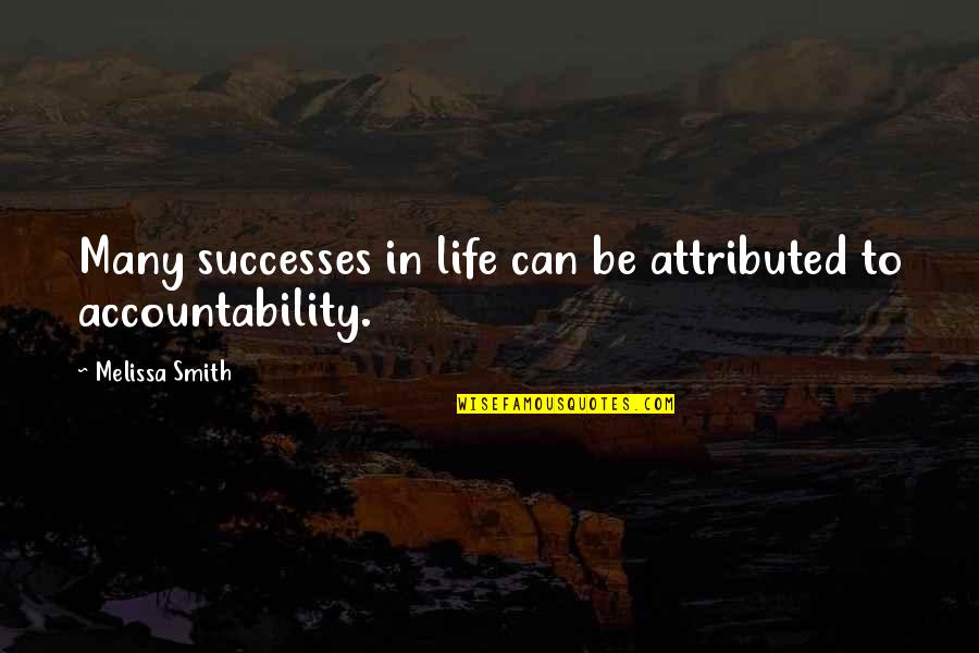 Andreasson Mortuary Quotes By Melissa Smith: Many successes in life can be attributed to