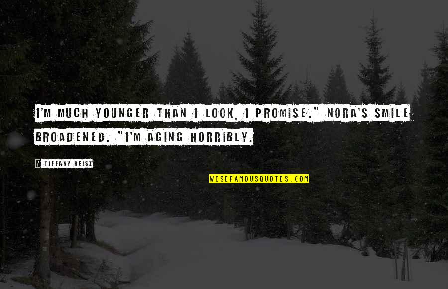 Andreasson Mortuary Quotes By Tiffany Reisz: I'm much younger than I look, I promise."