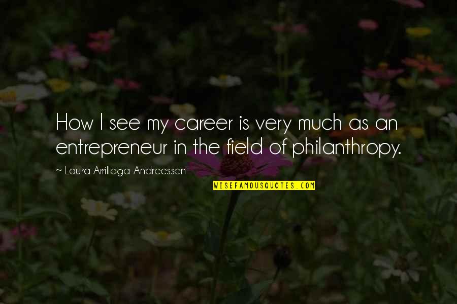 Andreessen Quotes By Laura Arrillaga-Andreessen: How I see my career is very much