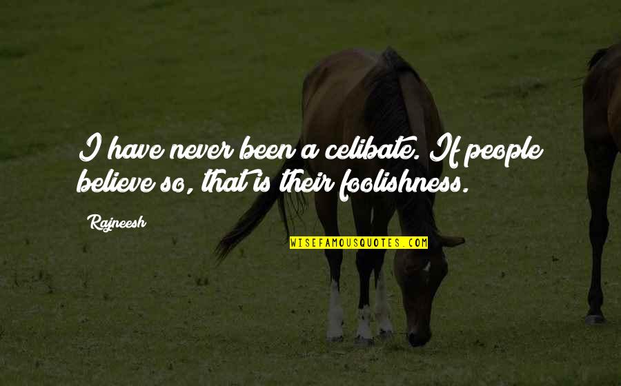 Andrei Taganov Quotes By Rajneesh: I have never been a celibate. If people