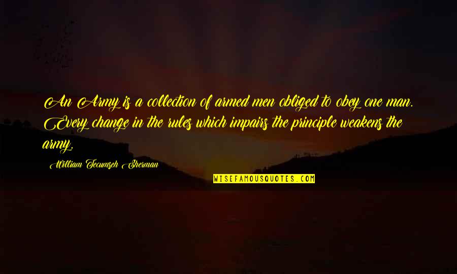 Andreini Special K Quotes By William Tecumseh Sherman: An Army is a collection of armed men