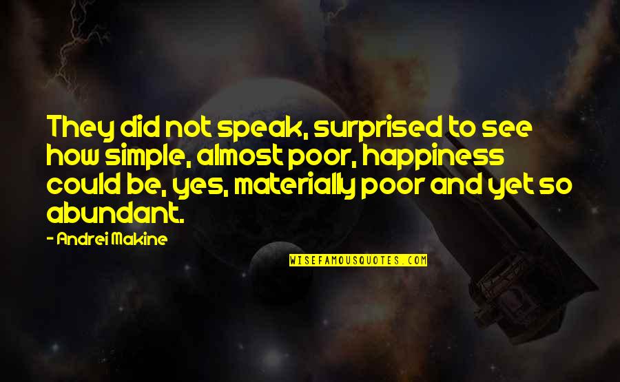 Andrei's Quotes By Andrei Makine: They did not speak, surprised to see how