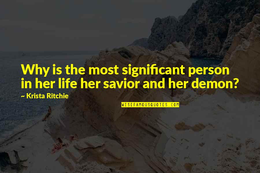 Andreja Kuluncic Quotes By Krista Ritchie: Why is the most significant person in her