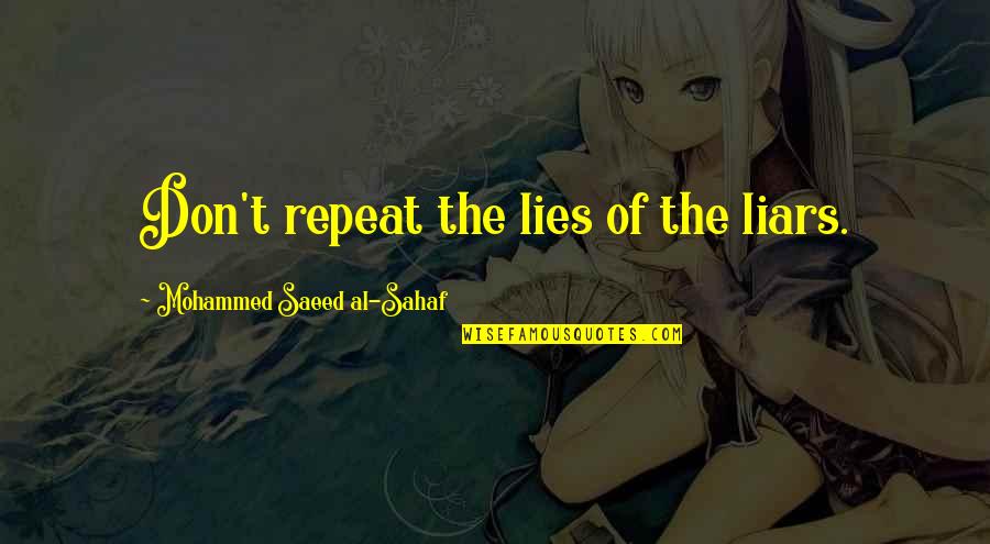 Andrelations Quotes By Mohammed Saeed Al-Sahaf: Don't repeat the lies of the liars.