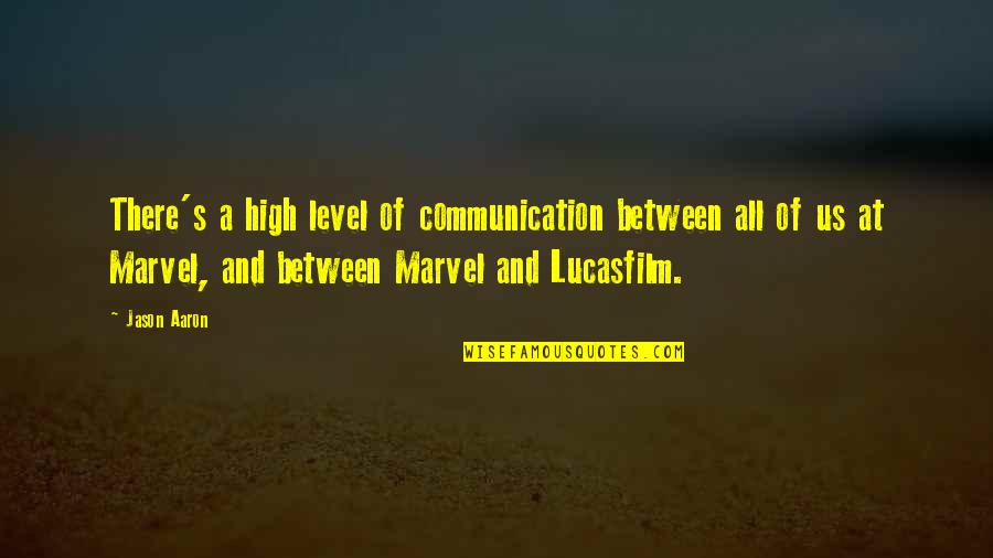 Andrene Holly Quotes By Jason Aaron: There's a high level of communication between all Andrene Holly Quotes By Jason Aaron: There's a high level of communication between all