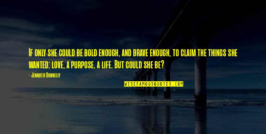 Andreola Prosecco Quotes By Jennifer Donnelly: If only she could be bold enough, and Andreola Prosecco Quotes By Jennifer Donnelly: If only she could be bold enough, and