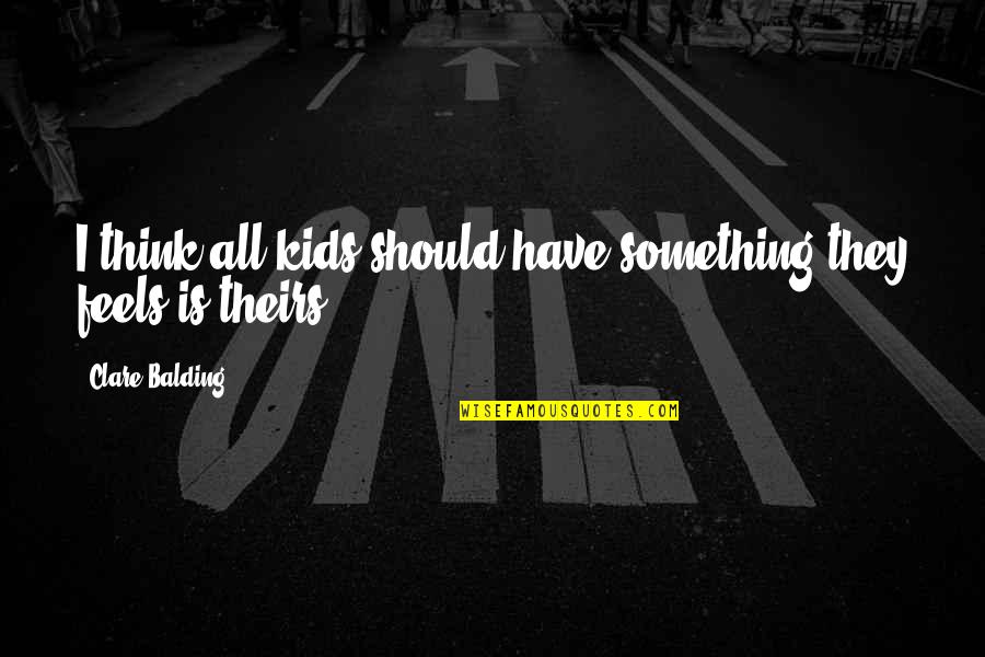 Andreoni Crest Quotes By Clare Balding: I think all kids should have something they Andreoni Crest Quotes By Clare Balding: I think all kids should have something they