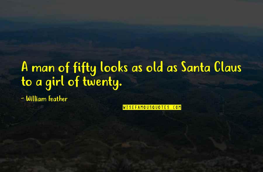 Andreoni William Quotes By William Feather: A man of fifty looks as old as