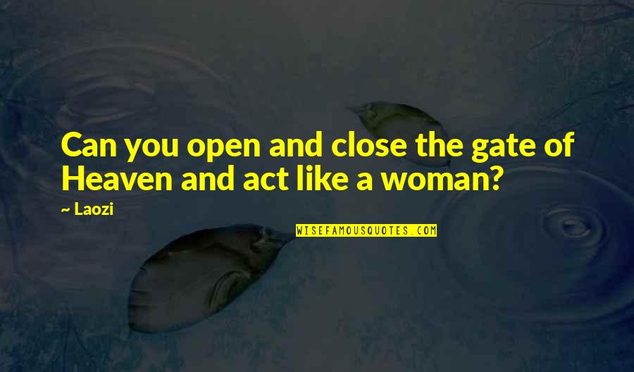 Andreou Machinery Quotes By Laozi: Can you open and close the gate of