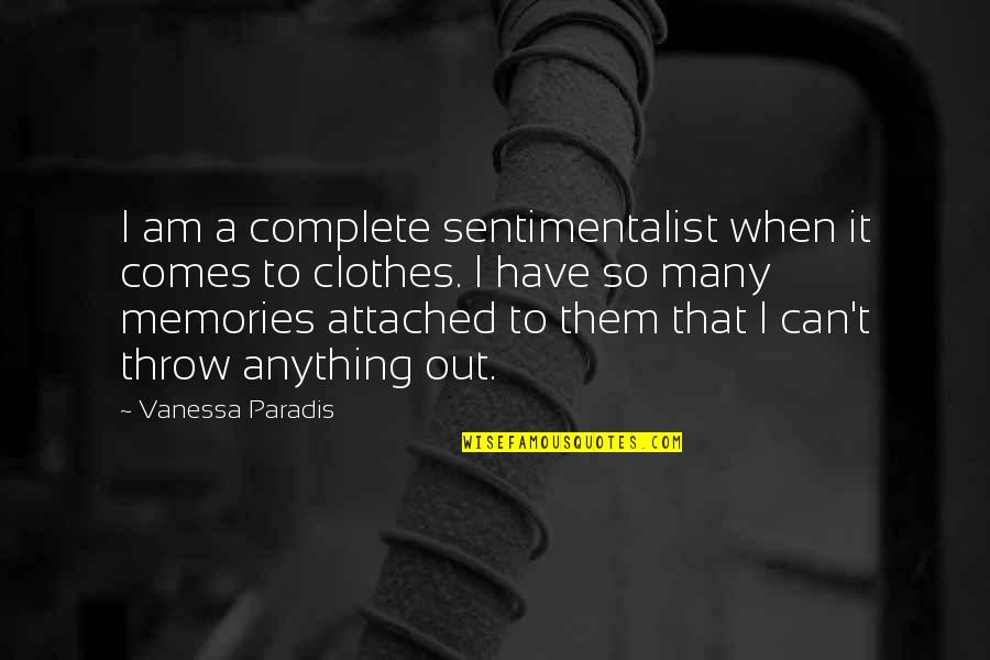 Andreou Sliding Quotes By Vanessa Paradis: I am a complete sentimentalist when it comes