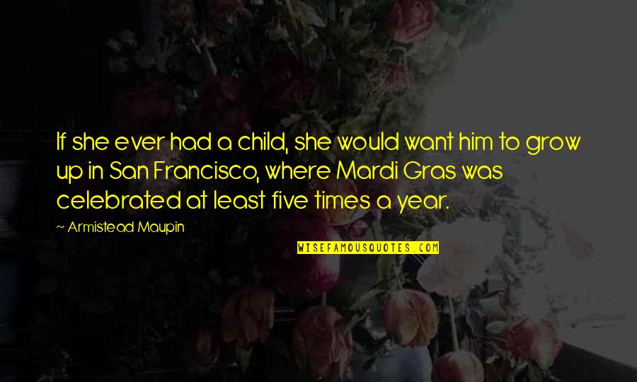 Andreozzi Construction Quotes By Armistead Maupin: If she ever had a child, she would Andreozzi Construction Quotes By Armistead Maupin: If she ever had a child, she would