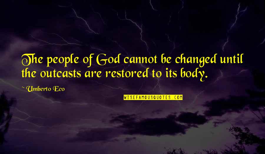 Andres Bonifacio Love Quotes By Umberto Eco: The people of God cannot be changed until