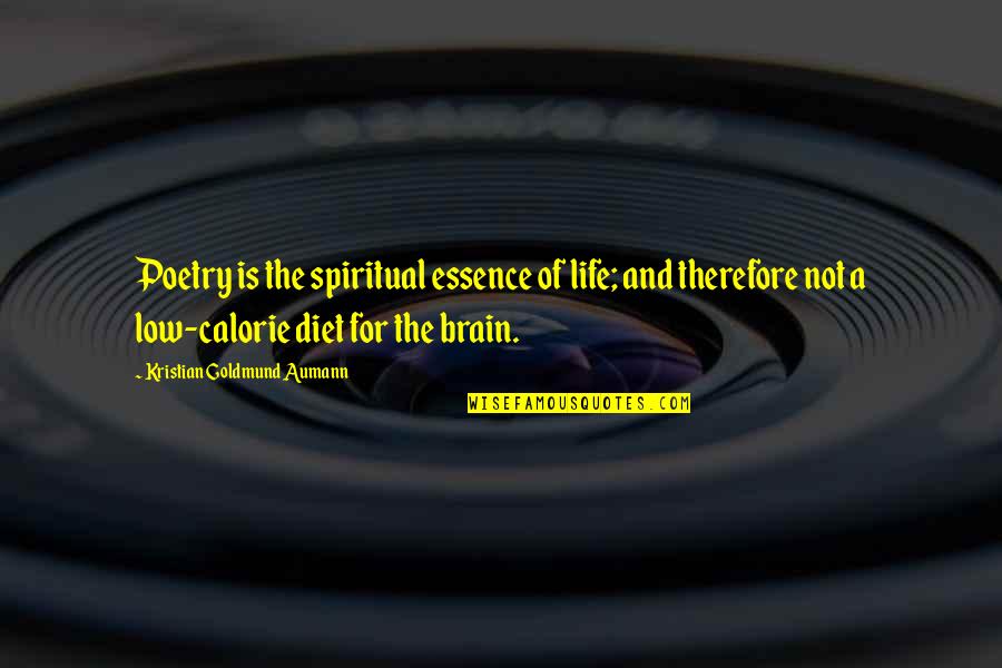 Andres Bonifacio Quotes By Kristian Goldmund Aumann: Poetry is the spiritual essence of life; and Andres Bonifacio Quotes By Kristian Goldmund Aumann: Poetry is the spiritual essence of life; and