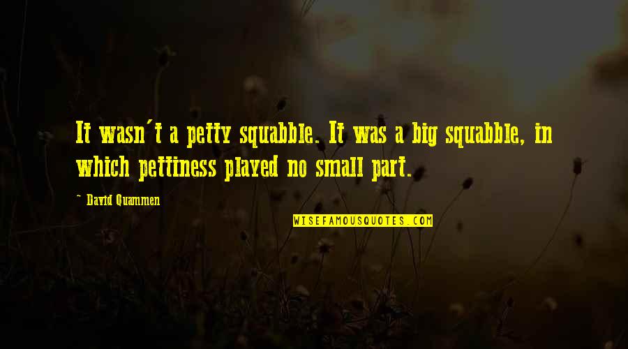 Andres Manuel Del Rio Quotes By David Quammen: It wasn't a petty squabble. It was a