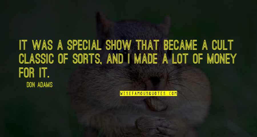 Andres Segovia Quotes By Don Adams: It was a special show that became a Andres Segovia Quotes By Don Adams: It was a special show that became a