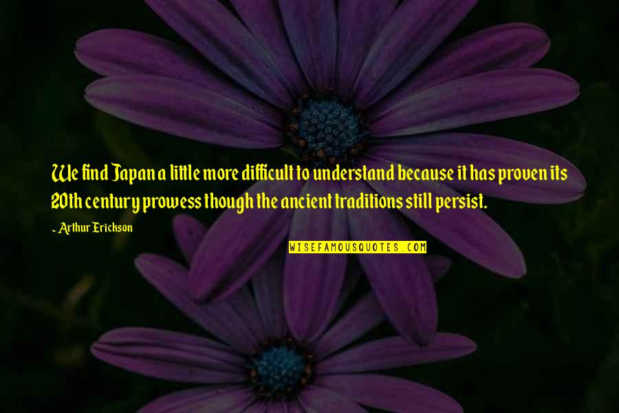 Andressa Barboza Quotes By Arthur Erickson: We find Japan a little more difficult to Andressa Barboza Quotes By Arthur Erickson: We find Japan a little more difficult to