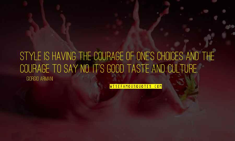 Andreus Resort Quotes By Giorgio Armani: Style is having the courage of one's choices Andreus Resort Quotes By Giorgio Armani: Style is having the courage of one's choices