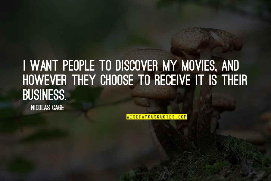 Andreus Resort Quotes By Nicolas Cage: I want people to discover my movies, and Andreus Resort Quotes By Nicolas Cage: I want people to discover my movies, and