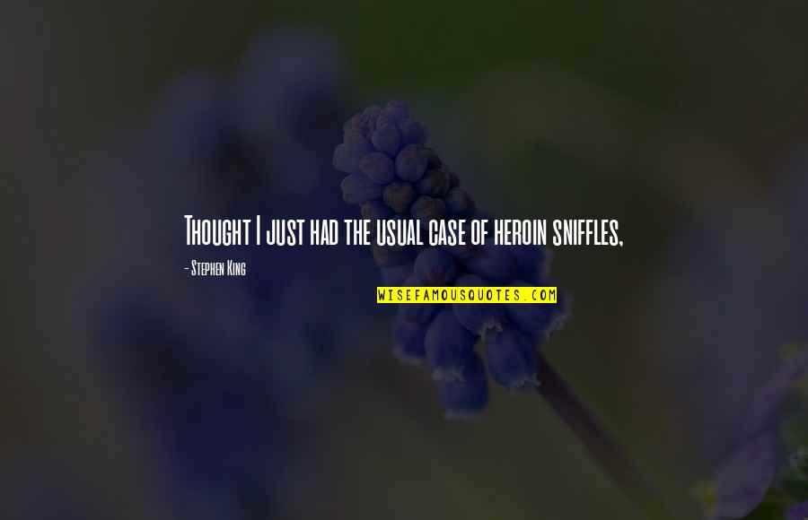 Andreus Resort Quotes By Stephen King: Thought I just had the usual case of Andreus Resort Quotes By Stephen King: Thought I just had the usual case of