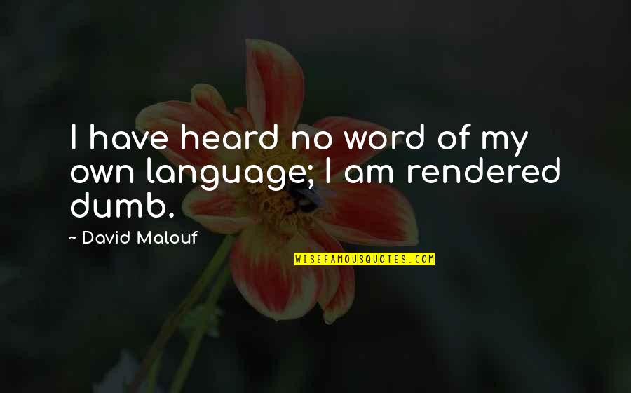 Andrew Belle Lyric Quotes By David Malouf: I have heard no word of my own Andrew Belle Lyric Quotes By David Malouf: I have heard no word of my own