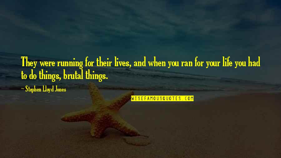 Andrew Belle Lyric Quotes By Stephen Lloyd Jones: They were running for their lives, and when Andrew Belle Lyric Quotes By Stephen Lloyd Jones: They were running for their lives, and when
