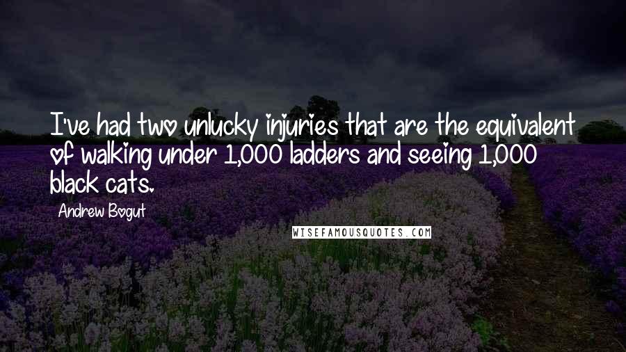 Andrew Bogut quotes: I've had two unlucky injuries that are the equivalent of walking under 1,000 ladders and seeing 1,000 black cats.