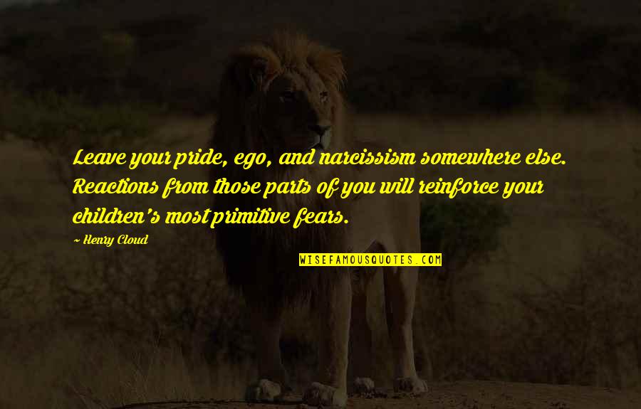 Andrew Boyd Daily Afflictions Quotes By Henry Cloud: Leave your pride, ego, and narcissism somewhere else.