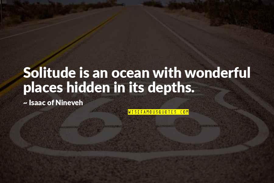 Andrew Cockburn Quotes By Isaac Of Nineveh: Solitude is an ocean with wonderful places hidden Andrew Cockburn Quotes By Isaac Of Nineveh: Solitude is an ocean with wonderful places hidden