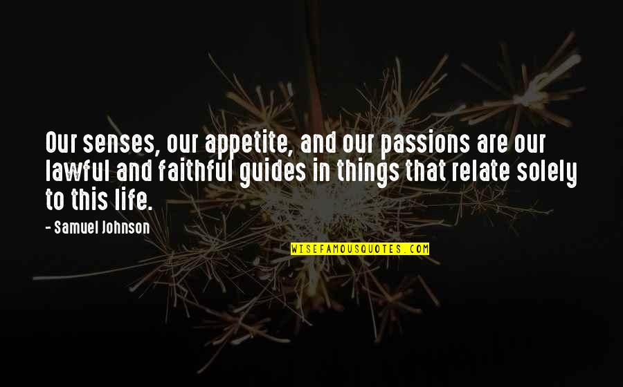 Andrew Cockburn Quotes By Samuel Johnson: Our senses, our appetite, and our passions are