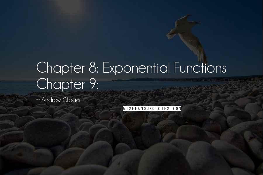 Andrew Gloag quotes: Chapter 8: Exponential Functions Chapter 9: