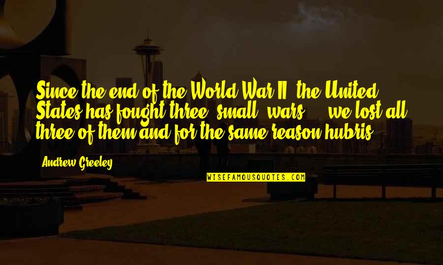 Andrew Greeley Quotes By Andrew Greeley: Since the end of the World War II,