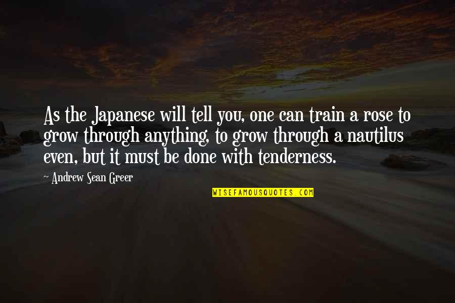 Andrew Greer Quotes By Andrew Sean Greer: As the Japanese will tell you, one can Andrew Greer Quotes By Andrew Sean Greer: As the Japanese will tell you, one can