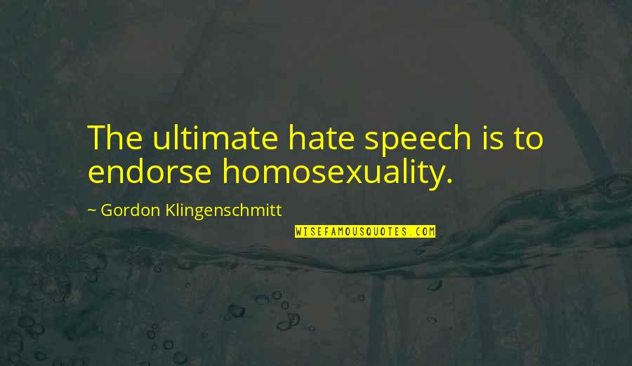 Andrew Holness Quotes By Gordon Klingenschmitt: The ultimate hate speech is to endorse homosexuality.