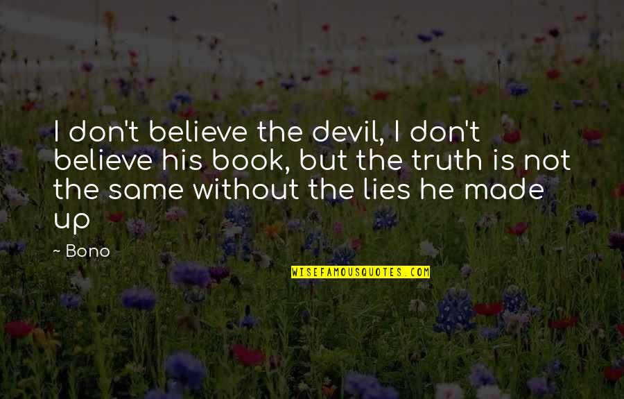 Andrew Jackson Mudslinging Quotes By Bono: I don't believe the devil, I don't believe