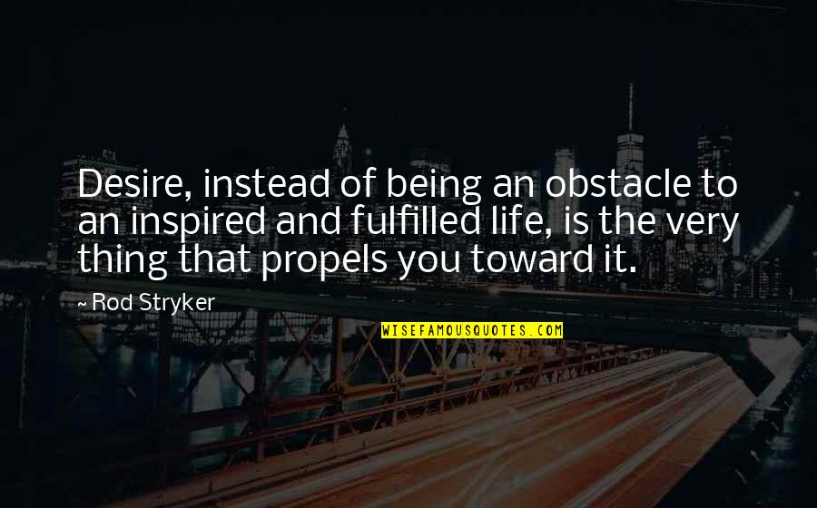 Andrew Kirschner Quotes By Rod Stryker: Desire, instead of being an obstacle to an