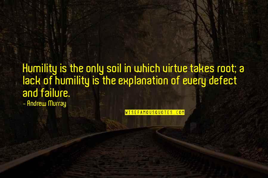 Andrew Lack Quotes By Andrew Murray: Humility is the only soil in which virtue