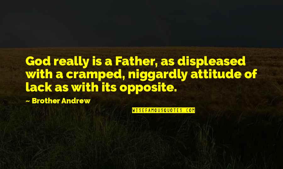 Andrew Lack Quotes By Brother Andrew: God really is a Father, as displeased with